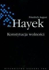 Okładka książki Konstytucja wolności Friedrich August von Hayek