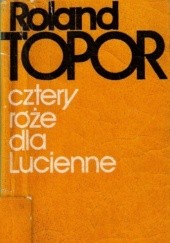 Cztery róże dla Lucienne - Roland Topor