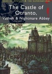 The Castle of Otranto, Vathek & Nightmare Abbey