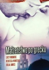 Okładka książki Małżeństwo po grecku Julia James, Lucy Monroe, Rebecca Winters