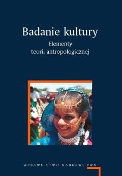 Badanie kultury. Elementy teorii antropologicznej