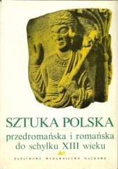 Sztuka polska przedromańska i romańska do schyłku XIII wieku