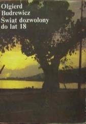 Okładka książki Świat dozwolony do lat 18 Olgierd Budrewicz