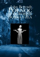 Okładka książki Północ w ogrodzie dobra i zła John Berendt