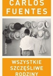 Okładka książki Wszystkie szczęśliwe rodziny Carlos Fuentes