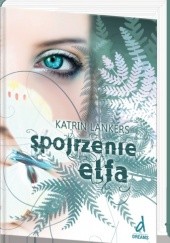 Okładka książki Spojrzenie elfa Katrin Lankers