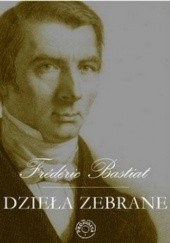 Okładka książki Dzieła zebrane. T. 1 Frédéric Bastiat