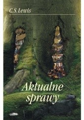 Okładka książki Aktualne sprawy C.S. Lewis