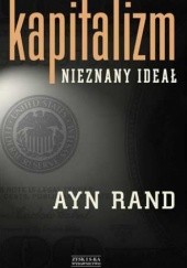 Okładka książki Kapitalizm. Nieznany ideał Ayn Rand