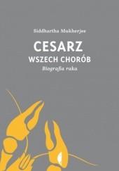 Cesarz wszech chorób. Biografia raka