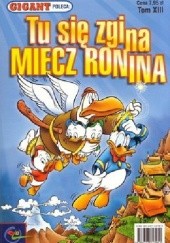 Okładka książki Tu się zgina MIECZ RONINA Stefano Ambrosio, Flemming Andersen, Gaja Arrighini, Federico Bertolucci, Luca Bonardi, Joaquín Cañizares Sanchez, Rodolfo Cimino, Tito Faraci, Andrea Freccero, Bob Karp, Alessia Martusciello, Xavier Vives Mateu, Carol McGreal, Pat McGreal, Lara Molinari, Stefan Petrucha, Nino Russo, Al Taliaferro