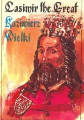 Kazimierz Wielki - Casimir the Great