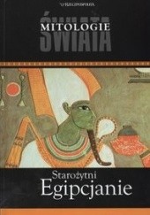 Okładka książki Starożytni Egipcjanie Andrzej Ćwiek, Monika Dolińska, Piotr Górajec, Ksenia Kolińska, Agnieszka Kowalska, Teodozja Rzeuska