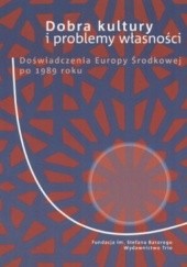 Dobra kultury i problemy własności. Doświadczenia Europy Środkowej po 1989 roku