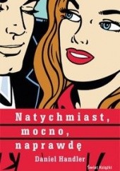 Natychmiast, mocno, naprawdę