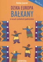 Okładka książki Dzika Europa. Bałkany w oczach zachodnich podróżników Božidar Jezernik