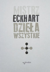 Okładka książki Mistrz Eckhart. Dzieła wszystkie. Tom 3 Mistrz Eckhart