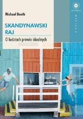 Okładka książki Skandynawski raj. O ludziach prawie idealnych Michael Booth