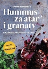 Okładka książki Hummus, za'atar i granaty. Kulinarna podróż po Libanie Samar Khanafer