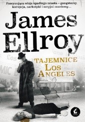 Okładka książki Tajemnice Los Angeles James Ellroy