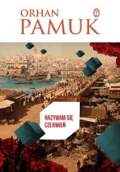 Okładka książki Nazywam się Czerwień Orhan Pamuk