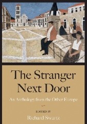 The Stranger Next Door: An Anthology from the Other Europe