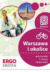 Okładka książki Warszawa i okolice. Wycieczki i trasy rowerowe Michał Franaszek, Jakub Kaniewski