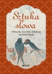 Sztuka słowa. Aforyzmy, życzenia, dedykacje na każdą okazję