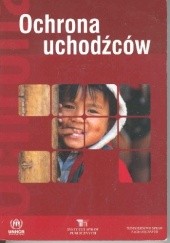 Okładka książki Ochrona uchodźców Adam Bernatowicz, Grażyna Bernatowicz-Bierut, Anne Willem Bijleveld, Jakub Boratyński, Jerzy Buzek, Jacek Chlebny, Jean-François Durieux, Paweł Grzesik, Roman Hauser, Tadeusz Iwiński, Jacek Jagielski, Tomasz Kuba Kozłowski, Aleksander Kwaśniewski, Sławomir Łodziński, Barbara Mikołajczyk, Halina Nieć, Marek Nowicki (działacz społeczny), Jaime Ruiz de Santiago, Anna Rutkiewicz, Irena Rzeplińska, Vladimir Shkolnikov, Agnieszka Siarkiewicz, Radosław Sikorski, Scholastyka Śniegowska, Piotr Stachańczyk, Marek Szonert, Zbigniew Szymański (dyplomata), Andrzej Tkacz, Stanisław Trociuk, Wojciech Trojan, Roman Wieruszewski, Halina Wojtachnio, Mieczysława Zdanowicz