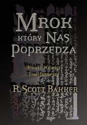 Okładka książki Mrok, który nas poprzedza R. Scott Bakker