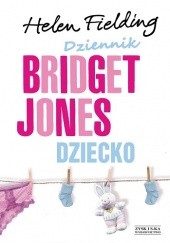 Okładka książki Dziennik Bridget Jones. Dziecko Helen Fielding