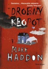 Okładka książki Drobny kłopot Mark Haddon