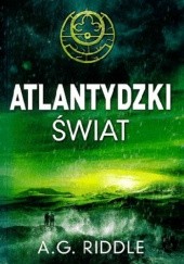 Okładka książki Atlantydzki Świat A.G. Riddle