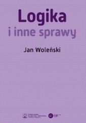 Okładka książki Logika i inne sprawy Jan Woleński