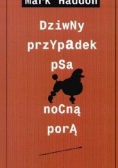 Okładka książki Dziwny przypadek psa nocną porą Mark Haddon