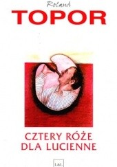 Okładka książki Cztery róże dla Lucienne Roland Topor