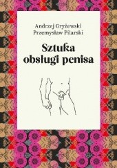 Sztuka obsługi penisa - Przemysław Pilarski