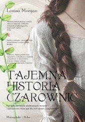 Okładka książki Tajemna historia czarownic Louisa Morgan