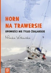 Okładka książki Horn na trawersie. Opowieści nie tylko żeglarskie Monika Witkowska