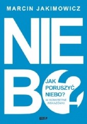 Jak poruszyć niebo? 44 konkretne wskazówki