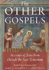 The Other Gospels: Accounts of Jesus from Outside the New Testament