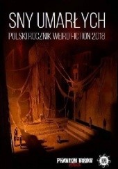 Sny umarłych. Polski rocznik weird fiction 2018