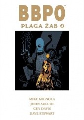 Okładka książki BBPO. Plaga żab Tom 4 John Arcudi, Guy Davis, Mike Mignola, Dave Stewart