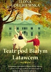 Okładka książki Teatr pod Białym Latawcem Ilona Gołębiewska