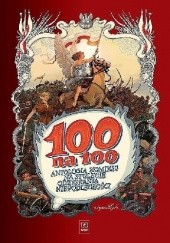 100 na 100. Antologia komiksu na stulecie odzyskania niepodległości