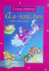 A, a - kotki dwa i inne opowieści