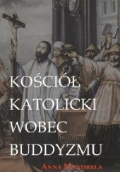 Okładka książki Kościół katolicki wobec buddyzmu Anna Mandrela