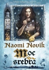 Okładka książki Moc srebra Naomi Novik