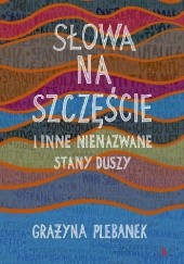 Słowa na szczęście i inne nienazwane stany duszy