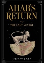 Ahab's Return: or, The Last Voyage